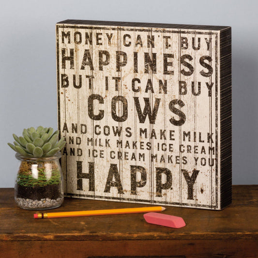 Can't Buy Happiness But It Can Buy Cows Box Sign