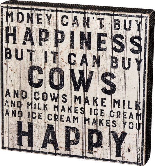 Can't Buy Happiness But It Can Buy Cows Box Sign
