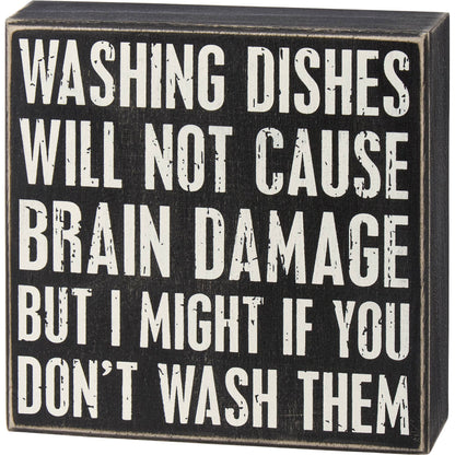 Washing Dishes Brain Damage Box Sign