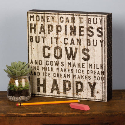 Can't Buy Happiness But It Can Buy Cows Box Sign