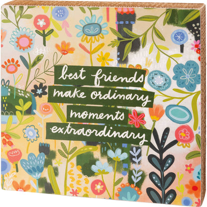Best Friends Make Ordinary Extraordinary Box Sign