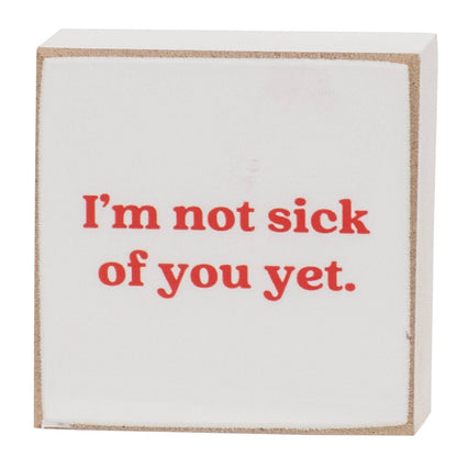 Not Sick of You 2” Square Block - 4 Assorted